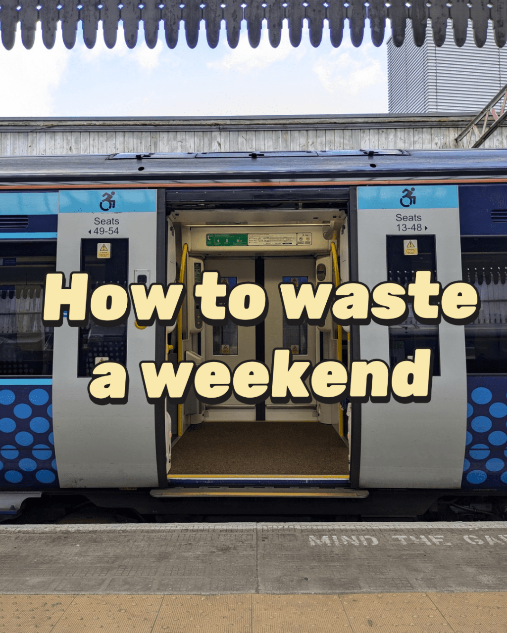 How to waste a&nbsp;weekend